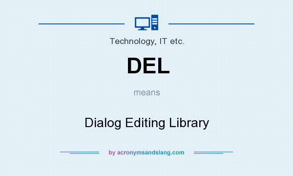 What does DEL mean? It stands for Dialog Editing Library