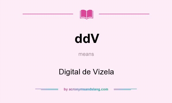 What does ddV mean? It stands for Digital de Vizela