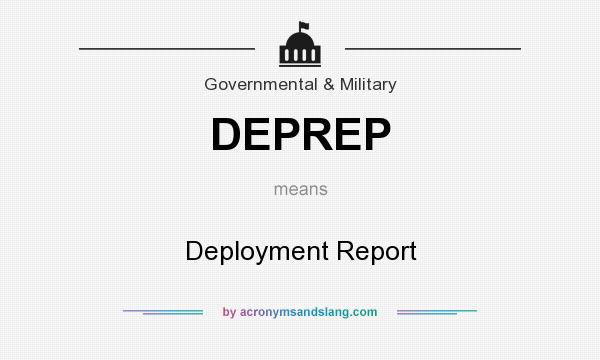 What does DEPREP mean? It stands for Deployment Report