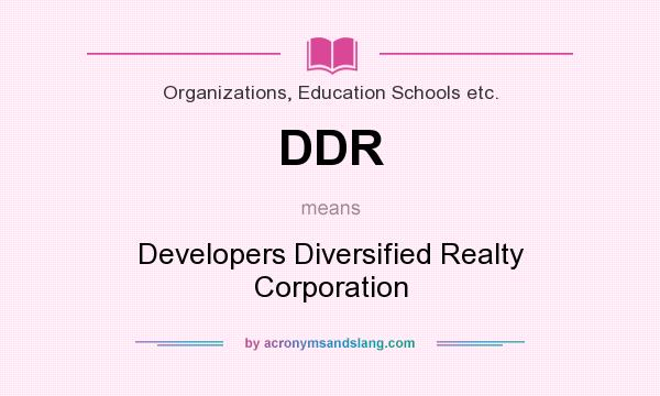 What does DDR mean? It stands for Developers Diversified Realty Corporation