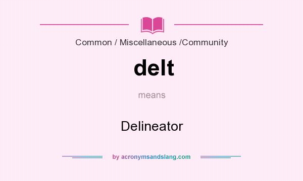 What does delt mean? It stands for Delineator