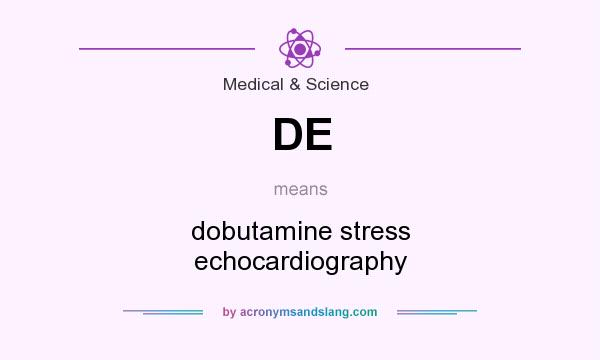 What does DE mean? It stands for dobutamine stress echocardiography