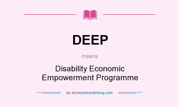 What does DEEP mean? It stands for Disability Economic Empowerment Programme