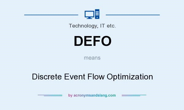 What does DEFO mean? It stands for Discrete Event Flow Optimization