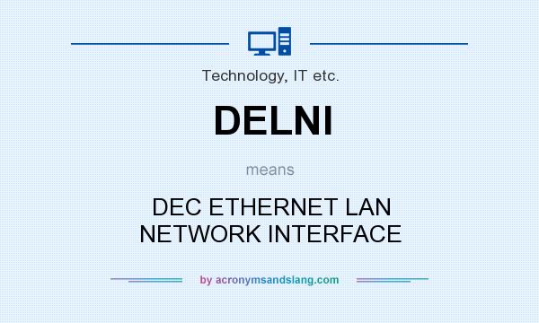 What does DELNI mean? It stands for DEC ETHERNET LAN NETWORK INTERFACE