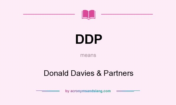 What does DDP mean? It stands for Donald Davies & Partners