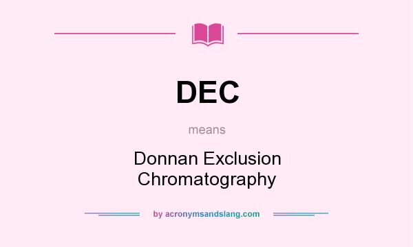 What does DEC mean? It stands for Donnan Exclusion Chromatography