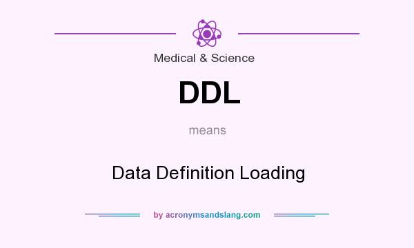 What does DDL mean? It stands for Data Definition Loading