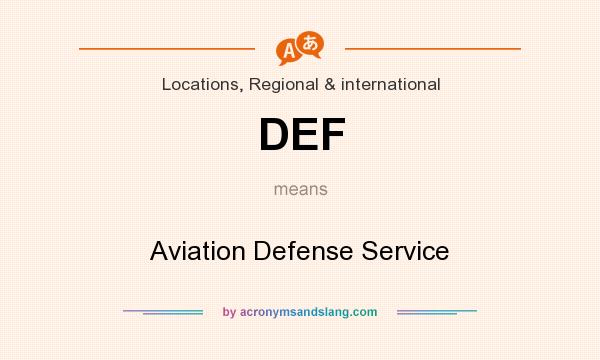 What does DEF mean? It stands for Aviation Defense Service