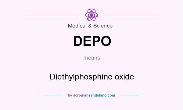 What does DEPO mean? It stands for Diethylphosphine oxide