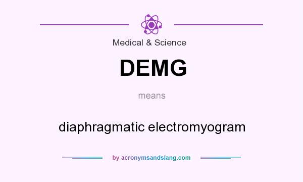 What does DEMG mean? It stands for diaphragmatic electromyogram