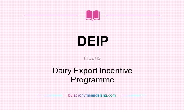 What does DEIP mean? It stands for Dairy Export Incentive Programme