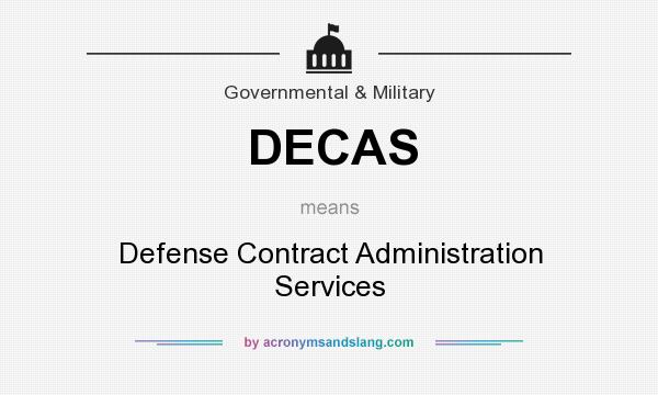 What does DECAS mean? It stands for Defense Contract Administration Services