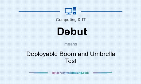 What does Debut mean? It stands for Deployable Boom and Umbrella Test