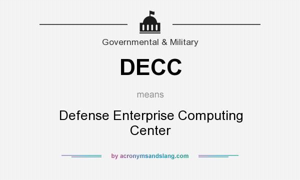 What does DECC mean? It stands for Defense Enterprise Computing Center