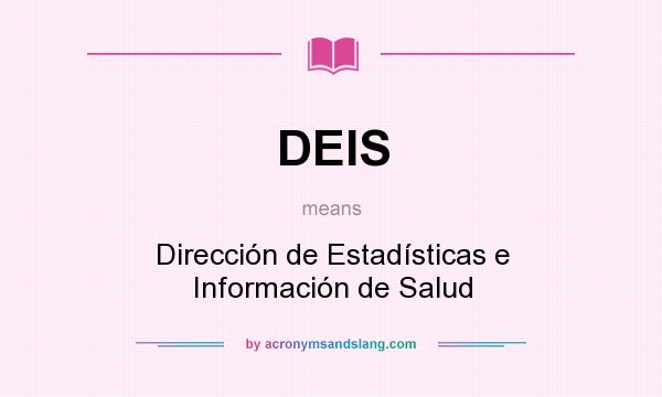 What does DEIS mean? It stands for Dirección de Estadísticas e Información de Salud