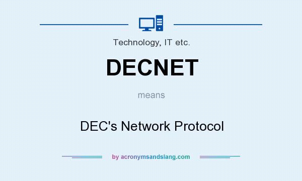 What does DECNET mean? It stands for DEC`s Network Protocol