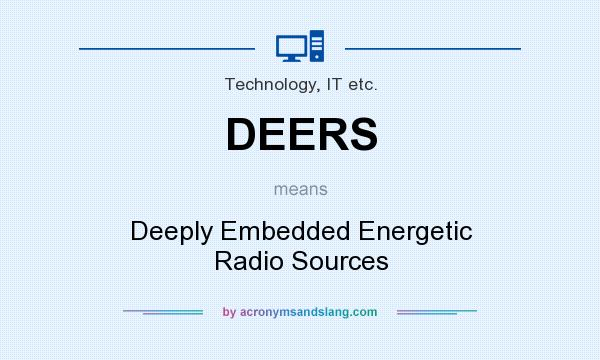 What does DEERS mean? It stands for Deeply Embedded Energetic Radio Sources