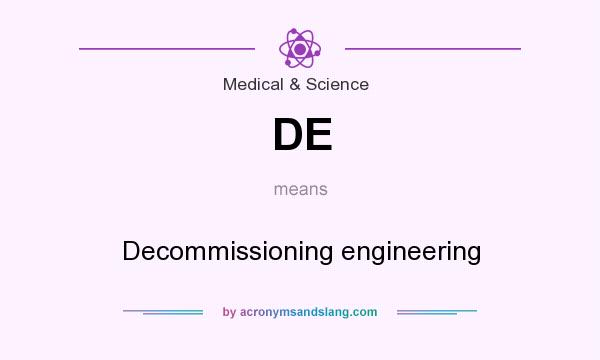 What does DE mean? It stands for Decommissioning engineering