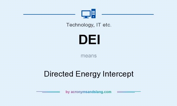 What does DEI mean? It stands for Directed Energy Intercept