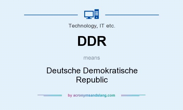 What does DDR mean? It stands for Deutsche Demokratische Republic
