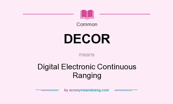 What does DECOR mean? It stands for Digital Electronic Continuous Ranging
