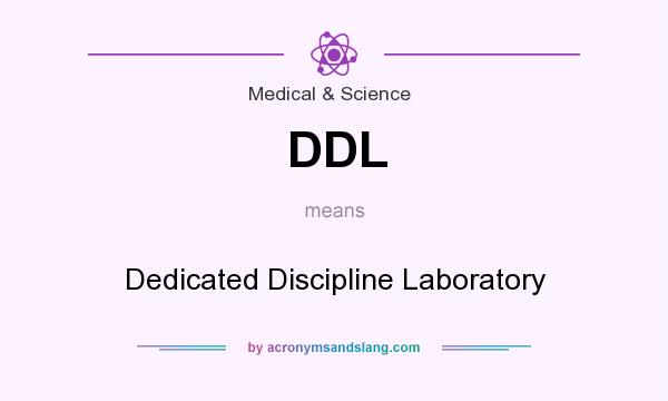 What does DDL mean? It stands for Dedicated Discipline Laboratory