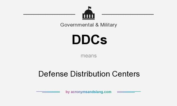 What does DDCs mean? It stands for Defense Distribution Centers