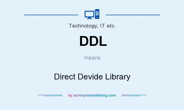 What does DDL mean? It stands for Direct Devide Library