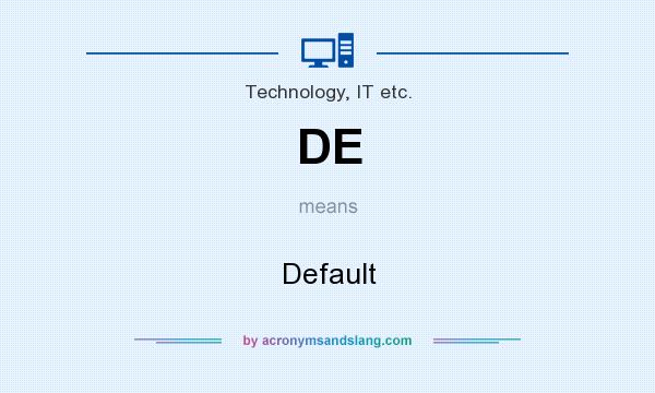 What does DE mean? It stands for Default