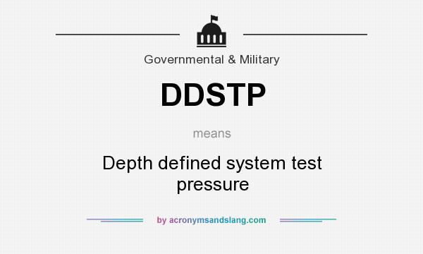 What does DDSTP mean? It stands for Depth defined system test pressure
