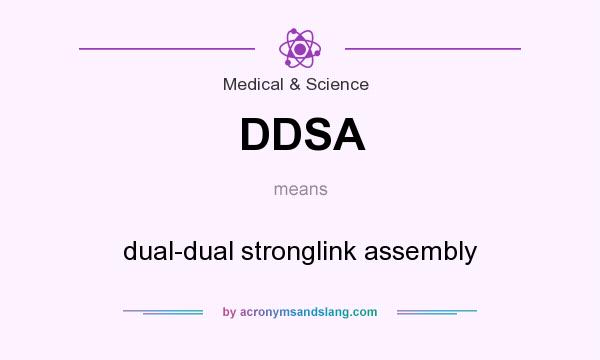 What does DDSA mean? It stands for dual-dual stronglink assembly