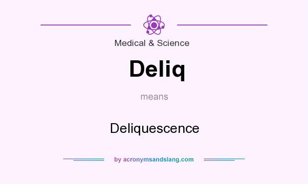What does Deliq mean? It stands for Deliquescence