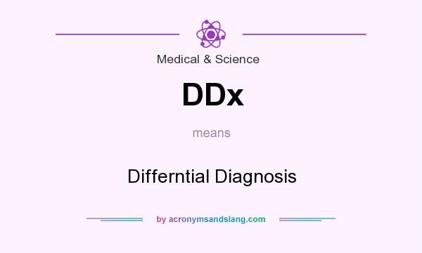 What does DDx mean? It stands for Differntial Diagnosis