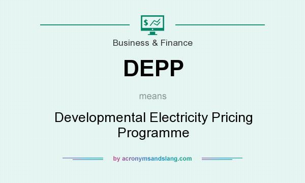 What does DEPP mean? It stands for Developmental Electricity Pricing Programme