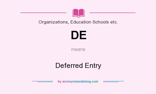 What does DE mean? It stands for Deferred Entry