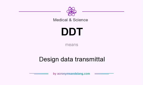 What does DDT mean? It stands for Design data transmittal