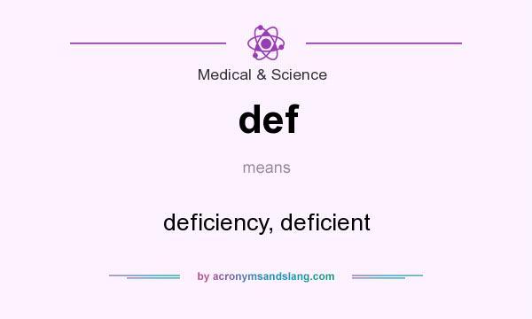 What does def mean? It stands for deficiency, deficient