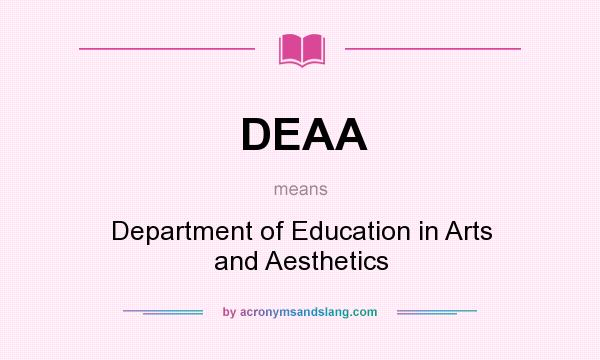 What does DEAA mean? It stands for Department of Education in Arts and Aesthetics