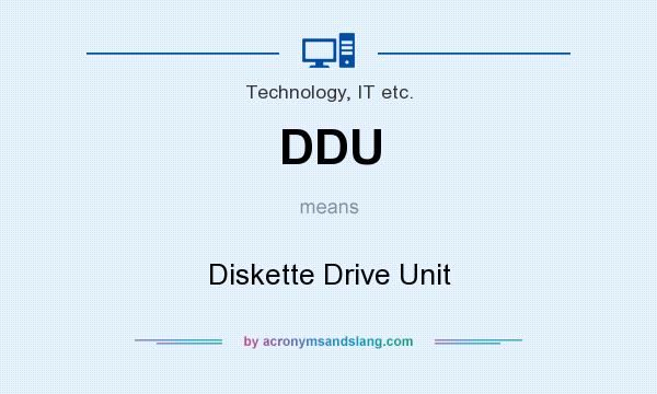 What does DDU mean? It stands for Diskette Drive Unit