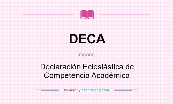 What does DECA mean? It stands for Declaración Eclesiástica de Competencia Académica