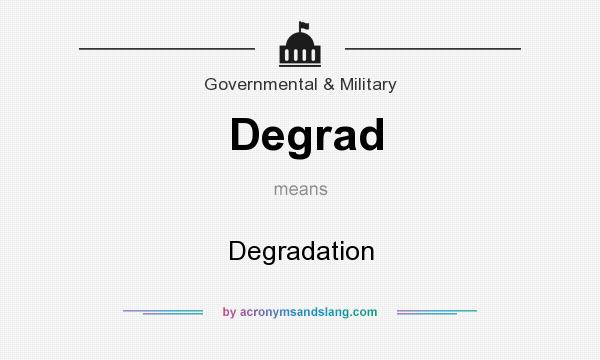 What does Degrad mean? It stands for Degradation