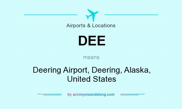 What does DEE mean? It stands for Deering Airport, Deering, Alaska, United States