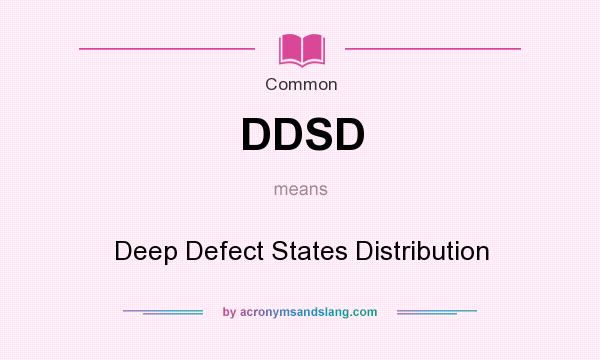 What does DDSD mean? It stands for Deep Defect States Distribution