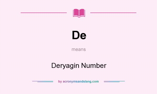What does De mean? It stands for Deryagin Number