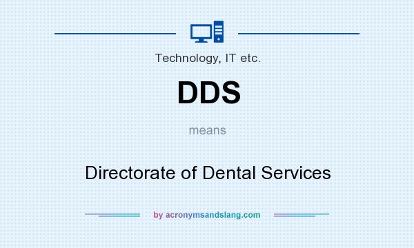 What does DDS mean? It stands for Directorate of Dental Services