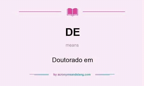 What does DE mean? It stands for Doutorado em