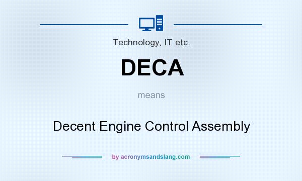 What does DECA mean? It stands for Decent Engine Control Assembly