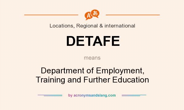 What does DETAFE mean? It stands for Department of Employment, Training and Further Education