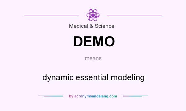 What does DEMO mean? It stands for dynamic essential modeling
